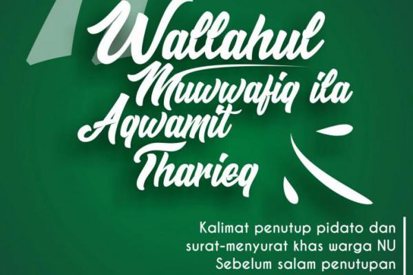 Sejarah Kalimat Penutup Pidato,  Wallahul Muwaffiq ila Aqwamit Tharieq
