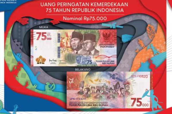 Luncurkan Uang Pecahan 75.000, BI: Bentuk Rasa Syukur 75 Tahun Kemerdekaan Indonesia