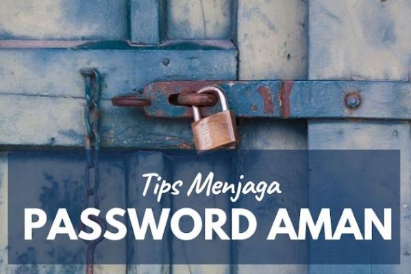 Penting! Ini Cara Buat Password Aman dan Mudah Diingat